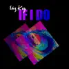 Ehz kay - If I Do - Single